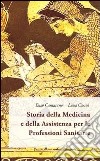 Storia della medicina e della assistenza per le professioni sanitarie. «Au médecin l'infirmeté, a l'infirmier l'infirme!» libro