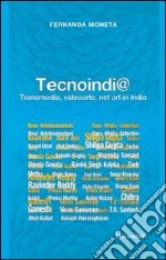 Tecnoindi@. Transmedia, videoarte, net art in India libro