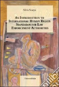 An introduction to international human rights standards for law enforcement authorities libro