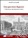 Una questione di genere. L'Italia di oggi non è un paese per donne libro