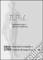 Atlante ERA 2006. Mortalità evitabile e contesto demografico per Usl. Era epidemiologia e ricerca applicata libro