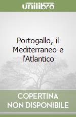 Portogallo, il Mediterraneo e l'Atlantico