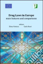 Drug laws in Europe. Main features and comparisons libro