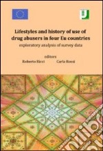 Lifestyles and history of use of drug abusers in four Eu countries. Exploratory analysis of survey data libro