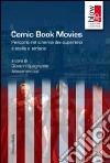 Comic book movies. Percorsi nel cinema dei supereroi a stelle e strisce libro