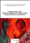 «Cross-talk» tra tessuto adiposo e muscolare. Il ruolo della genetica libro