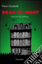 Dead of night. Ediz. italiana libro