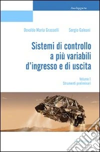Sistemi di controllo a più variabili d'ingresso e di uscita. Vol. 1: Strumenti preliminari libro
