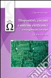 Dispositivi, circuiti e sistemi elettronici con argomenti correlati libro