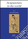 Acupuncture in the world. Traditional chinese medicine and western medicine in Rome Italy. Ediz. italiana e inglese libro