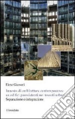 Innesto di architettura contemporanea su edifici preesistenti nei tessuti urbani. Separazione o integrazione