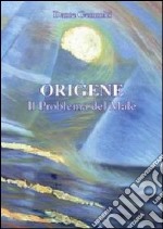 Origene. Il problema del male (De Principiis III, 1, 1-24) libro