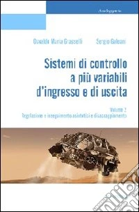 Sistemi di controllo a più variabili d'ingresso e di uscita. Vol. 2: Relazione e inseguimento asintotici e disaccoppiamento libro