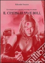 Il cinema di Uwe Boll. Lo chiamavano il regista peggiore del mondo libro