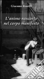 L'animo nascosto nel corpo manifesto libro