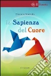 La sapienza del cuore libro di Mazzotta Eleonora