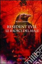 Resident Evil. Le radici del male libro