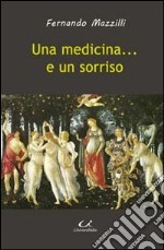 Una medicina... e un sorriso libro