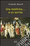 Una medicina... e un sorriso libro