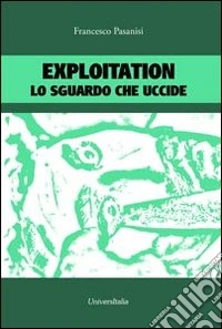 Exploitation. Lo sguardo che uccide