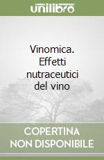 Vinomica. Effetti nutraceutici del vino libro