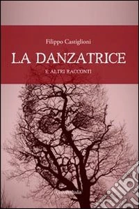 La danzatrice e altri racconti libro