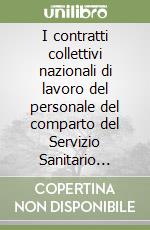 I contratti collettivi nazionali di lavoro del personale del comparto del Servizio Sanitario Nazionale. Raccolta sistematica 1994-2009 libro
