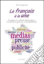 Le français à la une. Cours de langue française de l'Université Tor Vergata. Langue et culture françaises à travers la presse et la publicité libro