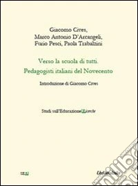 Verso la scuola di tutti. Pedagogisti italiani del Novecento libro