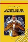 Lo strano caso del Commissario Fabrizi libro