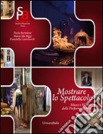 Mostrare lo spettacolo. Musei e mostre delle performing arts libro