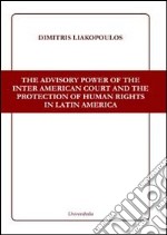 The advisory power of the Inter American court and the protection of human rights in Latin America libro