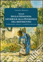 Dalla pedagogia generale alla pedagogia del movimento. Problematiche educative e modelli di intervento