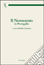 Il Novecento in Portogallo. Ediz. italiana e portoghese libro