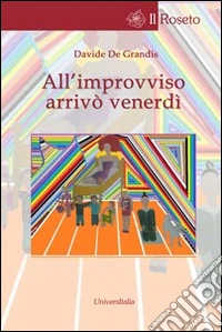 All'improvviso arrivò venerdì libro