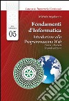 Fondamenti d'informatica. Introduzione alla programmazione web. Teoria + esercizi libro di Angelaccio Michele