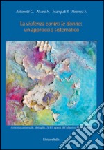 La violenza contro le donne. Un approccio sistematico libro