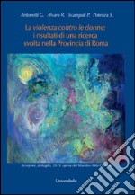 La violazione contro le donne. I risultati di una ricerca svolta nella provincia di Roma libro