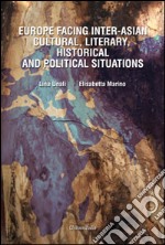 Europe facing Inter-Asian cultural, literary, history and political situations libro