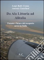 Da Ala Littoria ad Alitalia. Passato e futuro del trasporto aereo in Italia