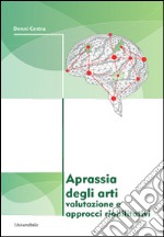 Aprassia degli arti. Valutazione e approcci riabilitativi libro