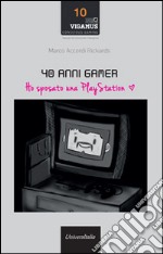 40 anni gamer. Ho sposato una playstation libro