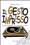 Il gesto impresso. Utilizzare il potere della musica con un laboratorio, con un libbro libro