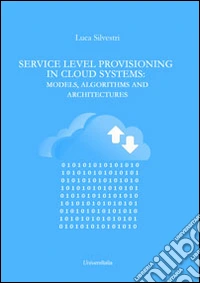 Service level provisioning in cloud systems. Models, algorithms and architectures