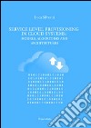 Service level provisioning in cloud systems. Models, algorithms and architectures libro di Silvestri Luca