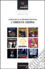 Storia delle avventure grafiche. L'eredità Sierra libro