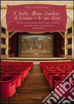 Il teatro Alfonso Rendano di Cosenza e la sua storia. Ricerca musicologica delle stagioni liriche nei primi cento anni di attività (1909-2009) libro