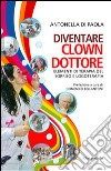 Diventare clown-dottore. Elementi di terapia del sorriso e logoterapia libro