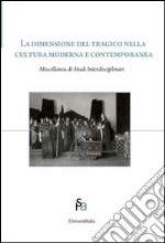 La dimensione del tragico nella cultura moderna e contemporanea. Ediz. italiana, inglese e russa libro