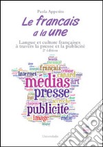 Le français à la une. Langue et culture français à travers la presse et la publicité libro